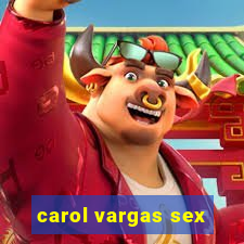 carol vargas sex